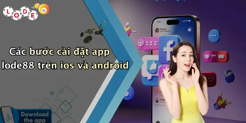 Các bước cài đặt app lode88 trên ios và android