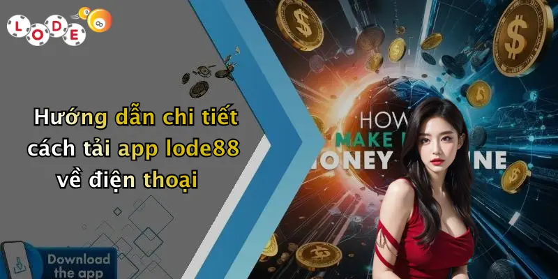 Hướng dẫn chi tiết cách tải app lode88 về điện thoại