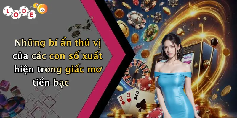 Những bí ẩn thú vị của các con số xuất hiện trong giấc mơ tiền bạc